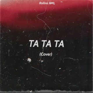 Ta Ta Ta (Cover) lyrics | Boomplay Music