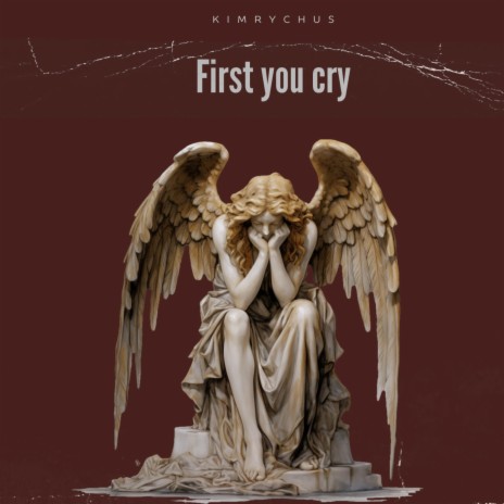First You Cry | Boomplay Music