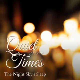 Quiet Times - The Night Sky's Sleep