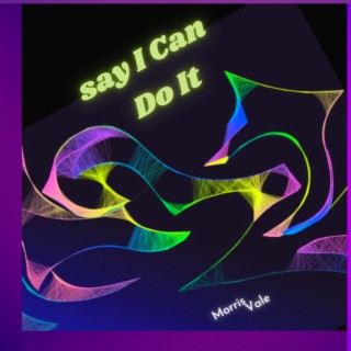 Say I Can Do It