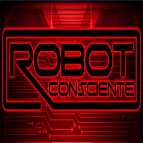 Robot Consciente | Boomplay Music