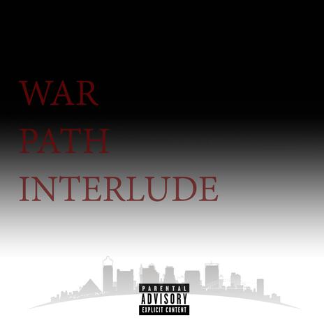 WAR PATH INTERLUDE | Boomplay Music