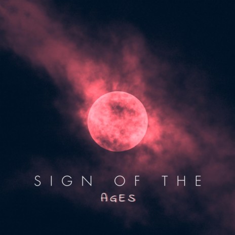 Sign of The Ages | Boomplay Music