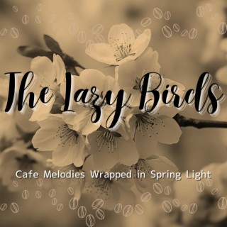 Cafe Melodies Wrapped in Spring Light
