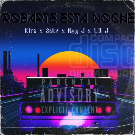 ROBARTE ESTA NOCHE ft. MCKIRA, NGG J & LiI J ZN-3 | Boomplay Music