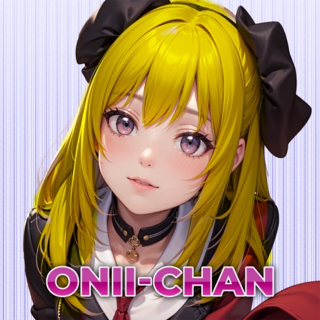 Onii-Chan ft. ONII CHAN & Amu | Boomplay Music