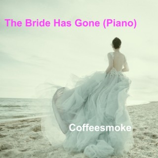 The Bride Has Gone