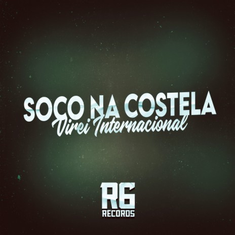 Soco na Costela - Virei Internacional ft. Mc Furi sp | Boomplay Music