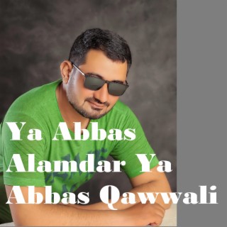 Ya Abbas Alamdar Ya Abbas Qawwali