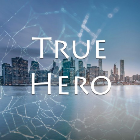 True Hero (Spider-Man) | Boomplay Music