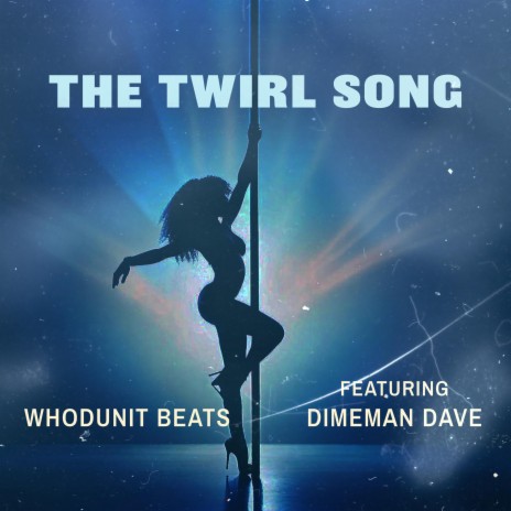 The Twirl Song (Radio Edit) ft. DimeMan Dave | Boomplay Music