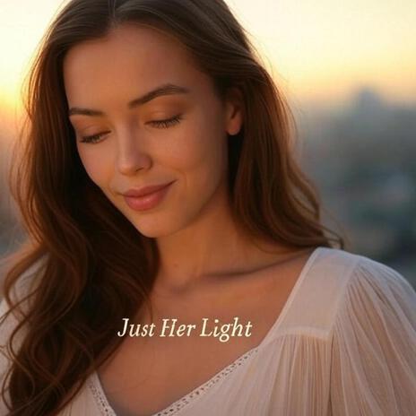 Just Her Light | Boomplay Music