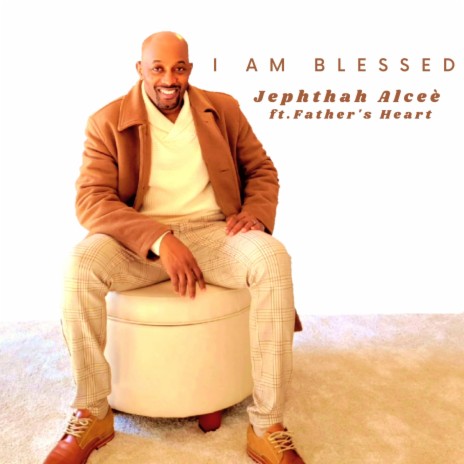 I Am Blessed ft. Father's Heart | Boomplay Music