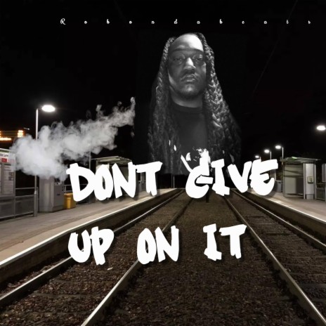 Dont give up on It | Boomplay Music