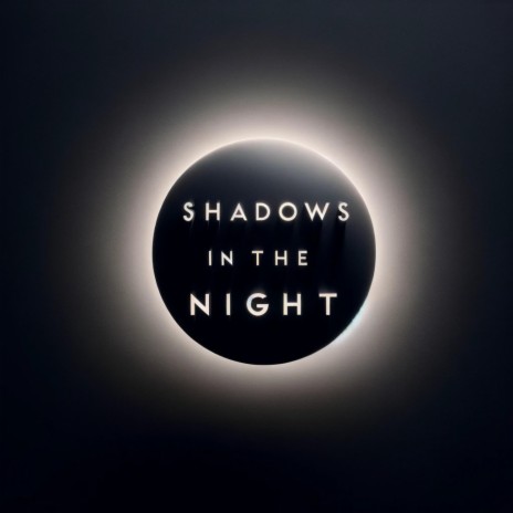 shadows in the night | Boomplay Music