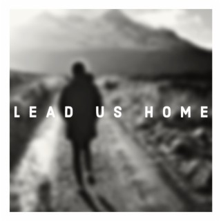 Lead Us Home