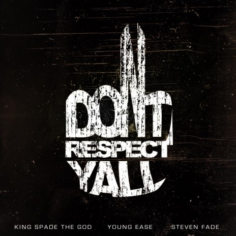 Don't Respect Y'all ft. Steven Fade & Young Ea$e | Boomplay Music