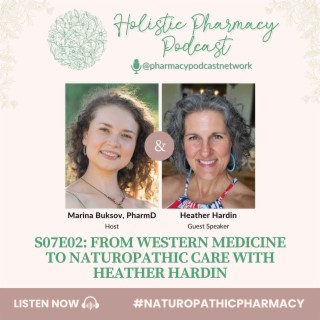 From Western Medicine to Naturopathic Care with Heather Hardin | The Holistic Pharmacy Podcast