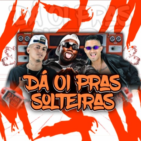 Dá Oi pras Solteiras | Boomplay Music