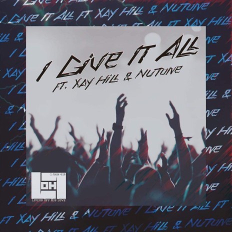 I Give It All ft. Xay Hill & Nu Tone | Boomplay Music
