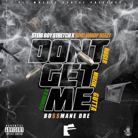 Don't Get Me (feat. WNC Whopbezzy, Steib Boy Stretch, Flexboi B.K. & Ruger Muzik Gutta) | Boomplay Music