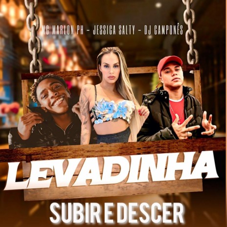 Levadinha Subir e Descer ft. DJ Jessica Salty & DJ Camponês 22 | Boomplay Music