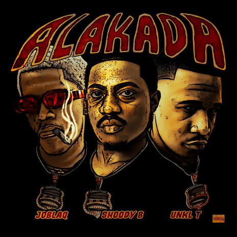 Alakada ft. Joblaq & Unkl T | Boomplay Music