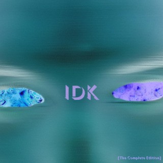 IDK: The complete edition