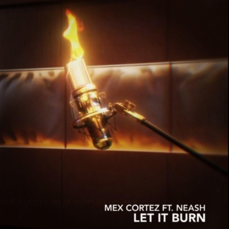 Let It Burn ft. Neash | Boomplay Music