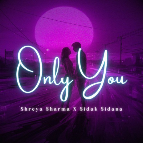 Only You ft. Sidak Sidana | Boomplay Music