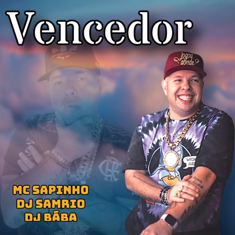 Vencedor ft. MC Sapinho & DJ Samrio | Boomplay Music