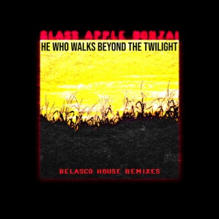He Who Walks Beyond the Twilight (The Belasco House Remixes) (The Belasco House Remix)