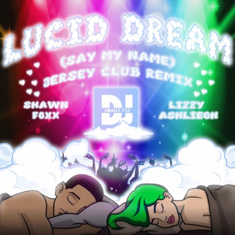 Lucid Dream (feat. Shawn Foxx & Dj Smallz 732) [Say My Name] (Jersey Club Remix)