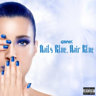 Nails Blue, Hair Blue