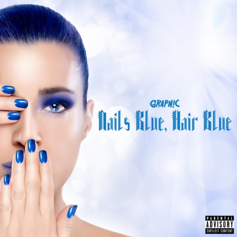 Nails Blue, Hair Blue | Boomplay Music