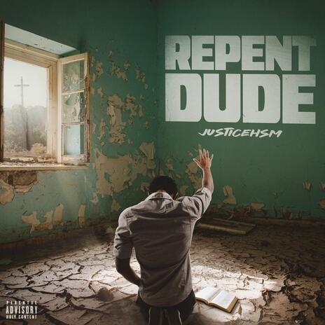 REPENT DUDE | Boomplay Music