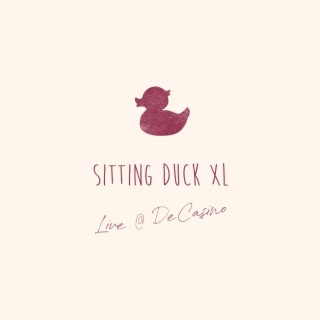 Sitting Duck XL (Live @ De Casino)