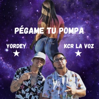 PÉGAME TU POMPA ft. KCR La Voz lyrics | Boomplay Music