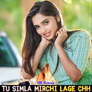 Tu Simla Mirchi Lage Chh