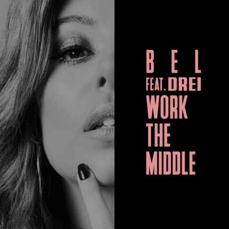 Work The Middle ft. Drei | Boomplay Music