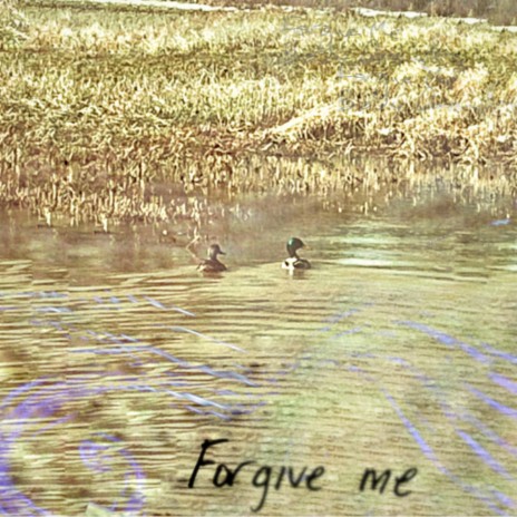 Forgive me