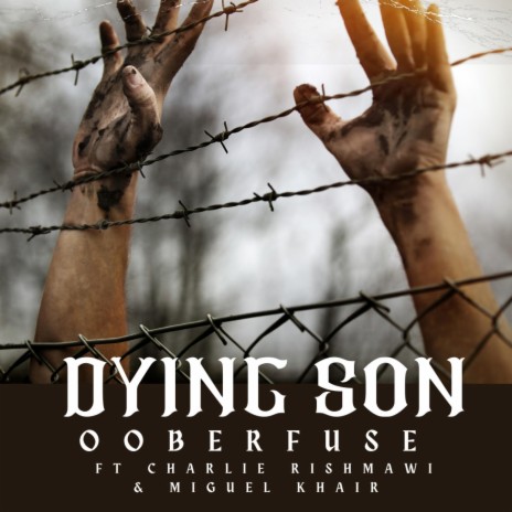 Dying son ft. Charlie Rishmawi & Miguel Khair | Boomplay Music