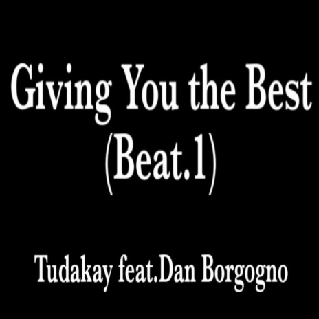 Giving You The Best (Beat.1) ft. Dan Borgogno