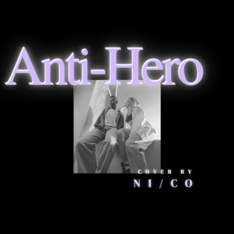 anti-hero (acoustic duet) ft. Ni/Co | Boomplay Music