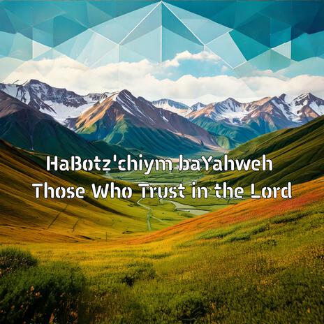 HaBotz'chiym baYahweh Those Who Trust in the Lord | Boomplay Music