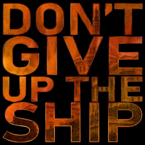 Don't Give Up the Ship | Boomplay Music