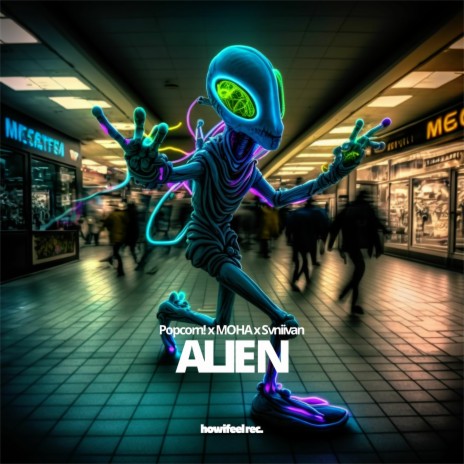 Alien ft. MOHA & Svniivan | Boomplay Music