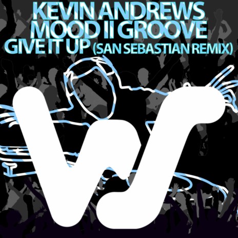 Give It Up (San Sebastian Remix) ft. Mood II Groove | Boomplay Music