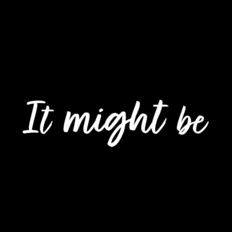It Might Be (Original Film Soundtrack) | Boomplay Music
