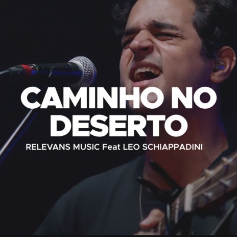 Caminho no Deserto (Ao Vivo) ft. Leo Schiappadini | Boomplay Music